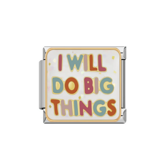 I Will Do Big Things
